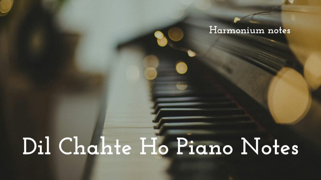 dil chahte ho piano notes